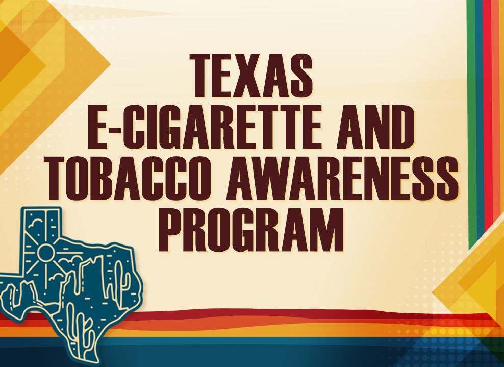Texas E-Cigarette and Tobacco Awareness Program