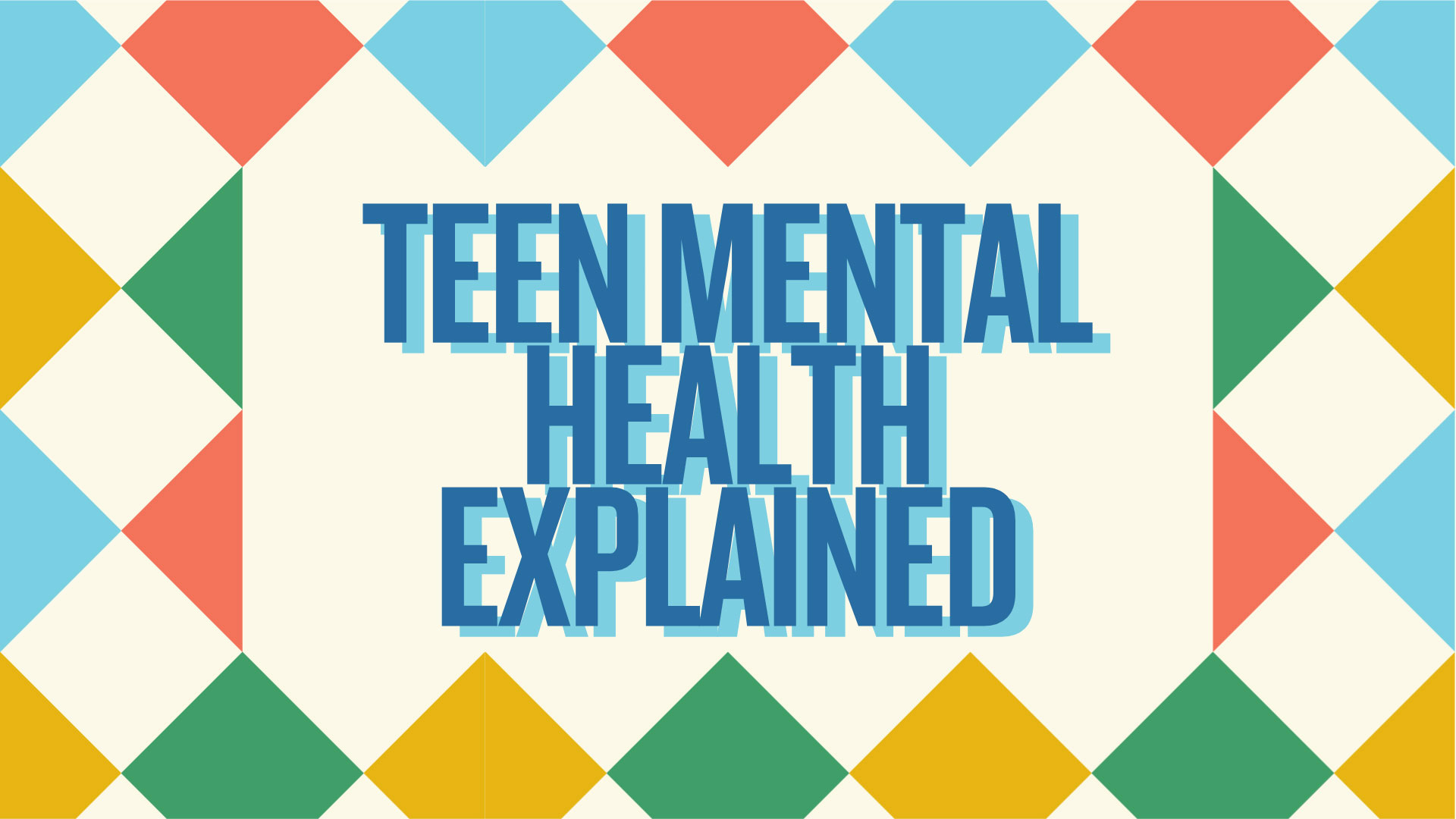 Teen Mental Health Explained